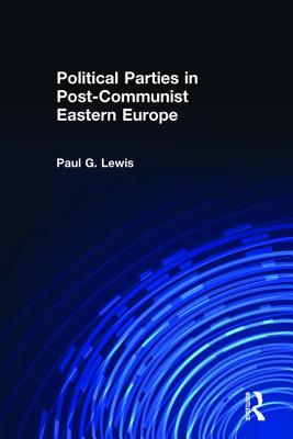 Political Parties in Post-Communist Eastern Europe