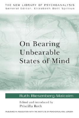 On Bearing Unbearable States of Mind