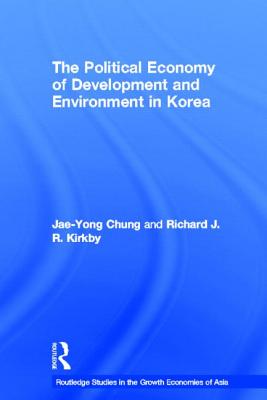 The Political Economy of Development and Environment in Korea