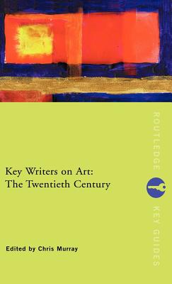 Key Writers on Art: The Twentieth Century