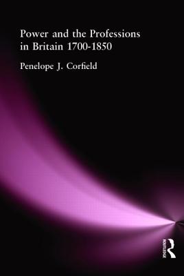 Power and the Professions in Britain 1700-1850