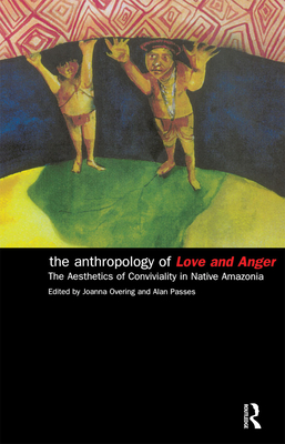 The Anthropology of Love and Anger