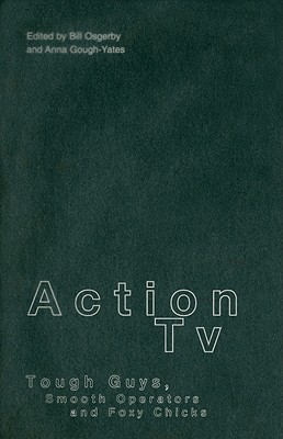 Action TV: Tough-Guys, Smooth Operators and Foxy Chicks