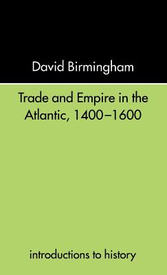 Trade and Empire in the Atlantic 1400-1600