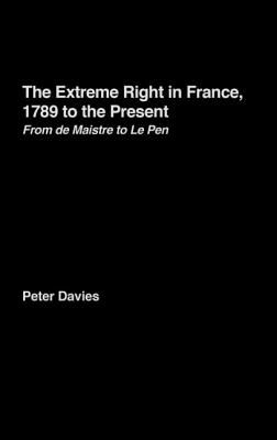 The Extreme Right in France, 1789 to the Present