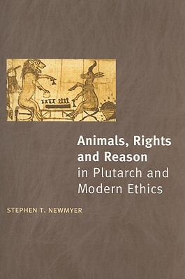 Animals, Rights and Reason in Plutarch and Modern Ethics