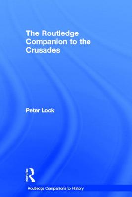 The Routledge Companion to the Crusades