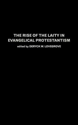 The Rise of the Laity in Evangelical Protestantism