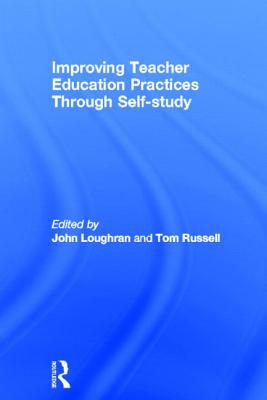 Improving Teacher Education Practice Through Self-study