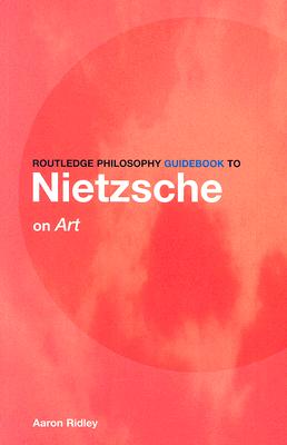 Routledge Philosophy GuideBook to Nietzsche on Art