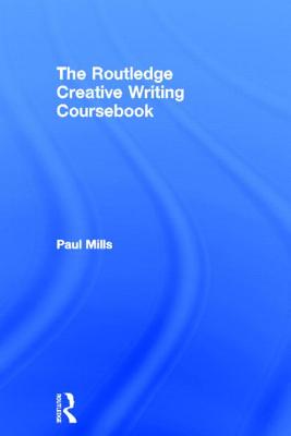 The Routledge Creative Writing Coursebook