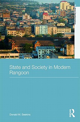 State and Society in Modern Rangoon