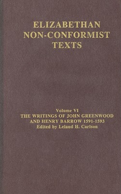 The Writings of John Greenwood and Henry Barrow 1591-1593