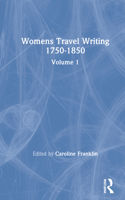 Womens Travel Writing 1750-1850