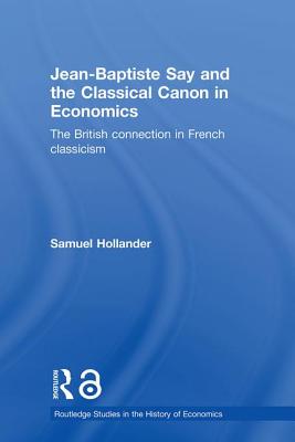 Jean-Baptiste Say and the Classical Canon in Economics