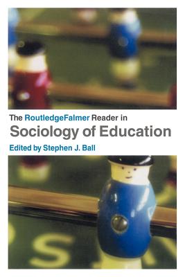 The RoutledgeFalmer Reader in Sociology of Education