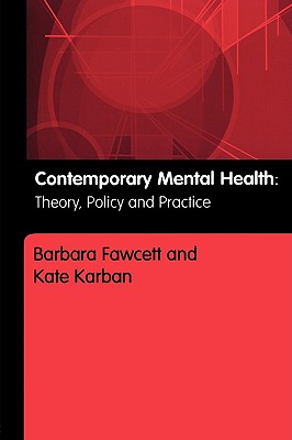 Contemporary Mental Health, Theory, Policy And Practice