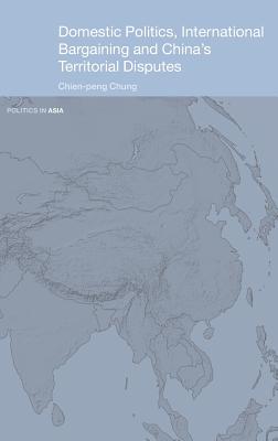 Domestic Politics, International Bargaining and China's Territorial Disputes