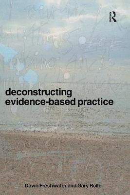 Deconstructing Evidence-Based Practice