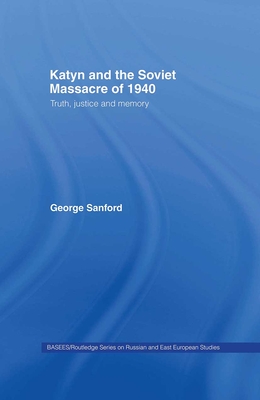 Katyn and the Soviet Massacre of 1940