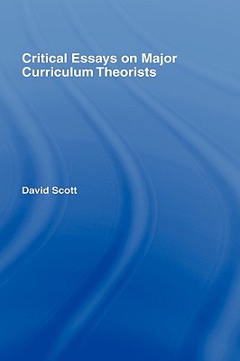 Critical Essays on Major Curriculum Theorists