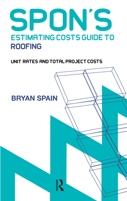 Spon''s Estimating Cost Guide to Roofing