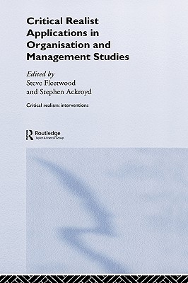 Critical Realist Applications in Organisation and Management Studies