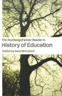 The RoutledgeFalmer Reader in the History of Education