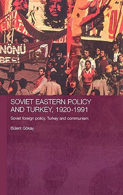 Soviet Eastern Policy and Turkey, 1920-1991