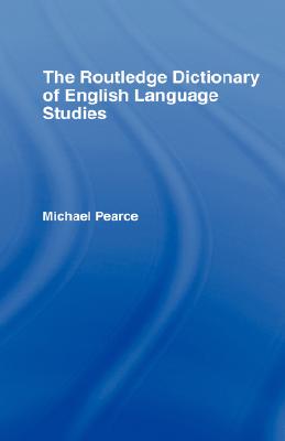 The Routledge Dictionary of English Language Studies