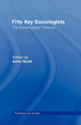 Fifty Key Sociologists: The Formative Theorists