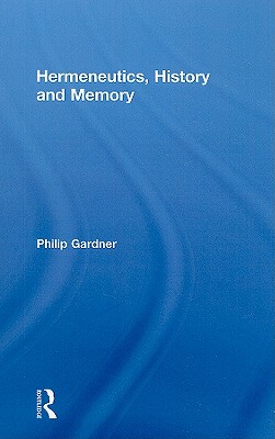 Hermeneutics, History and Memory