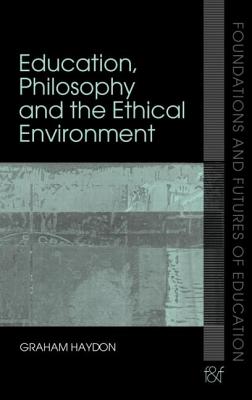 Education, Philosophy and the Ethical Environment