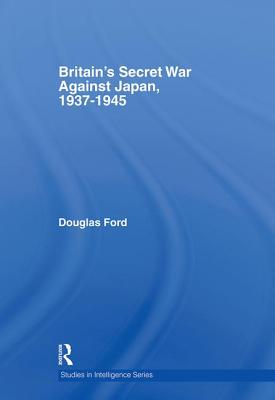 Britain's Secret War against Japan, 1937-1945