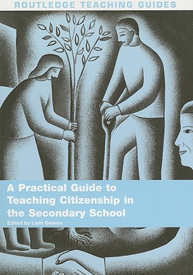 A Practical Guide to Teaching Citizenship in the Secondary School