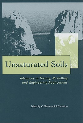 Unsaturated Soils - Advances in Testing, Modelling and Engineering Applications