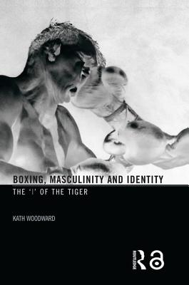 Boxing, Masculinity and Identity