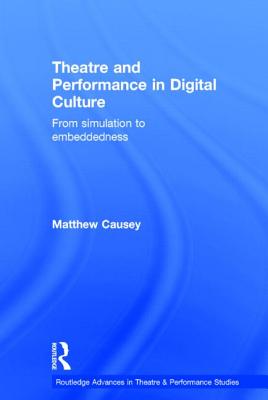 Theatre and Performance in Digital Culture