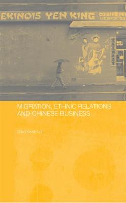 Migration, Ethnic Relations and Chinese Business