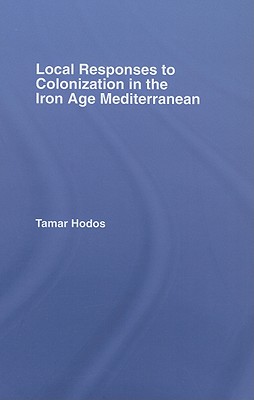 Local Responses to Colonization in the Iron Age Meditarranean