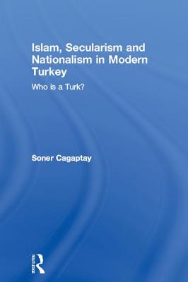 Islam, Secularism and Nationalism in Modern Turkey