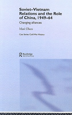 Soviet-Vietnam Relations and the Role of China 1949-64