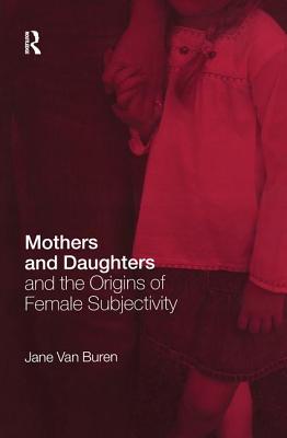 Mothers and Daughters and the Origins of Female Subjectivity