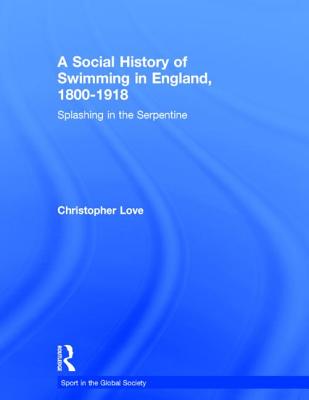 A Social History of Swimming in England, 1800 - 1918