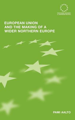 European Union and the Making of a Wider Northern Europe