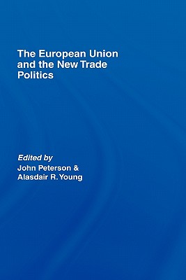 The European Union and the New Trade Politics