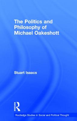 The Politics and Philosophy of Michael Oakeshott