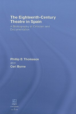 The Eighteenth-Century Theatre in Spain