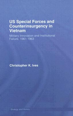 US Special Forces and Counterinsurgency in Vietnam