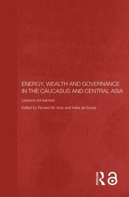 Energy, Wealth and Governance in the Caucasus and Central Asia